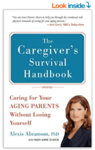 The Caregiver's Survival Handbook (Revised): Caring for Your Aging Parents Without Losing Yourself by Alexis Abramson and Mary Anne Dunkin