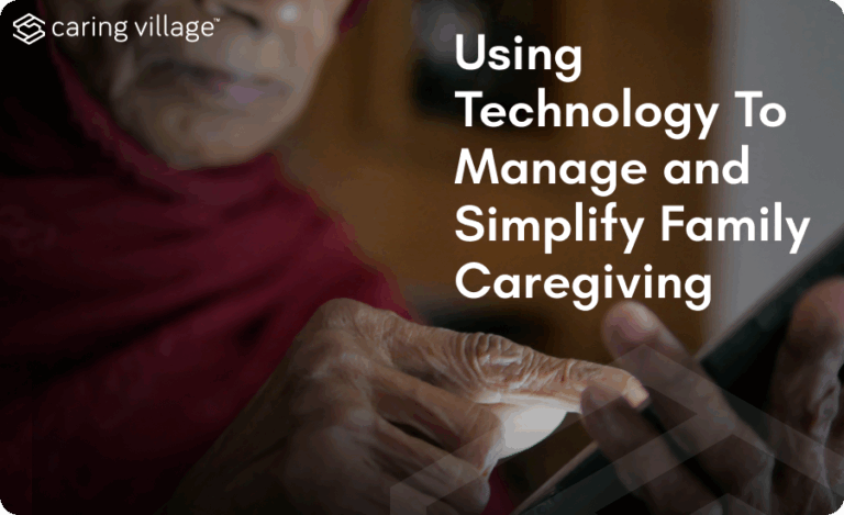 Using Technology To Manage and Simplify Family Caregiving