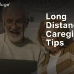 long distance caregiving tips