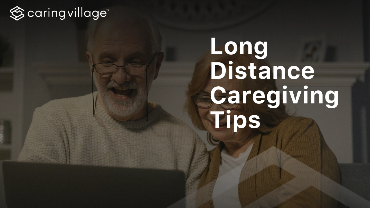 long distance caregiving tips