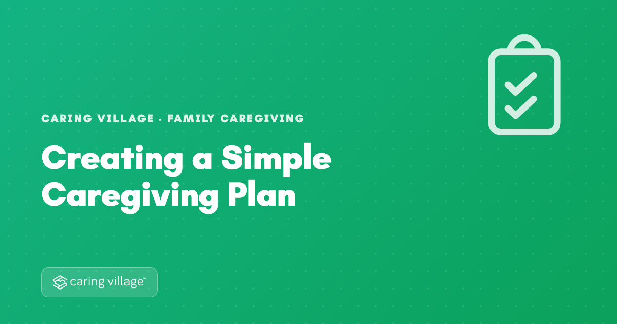 Creating a simple caregiving plan